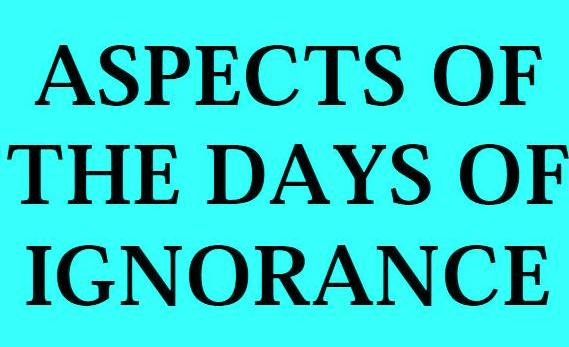 Aspects of The Days of Ignorance 1