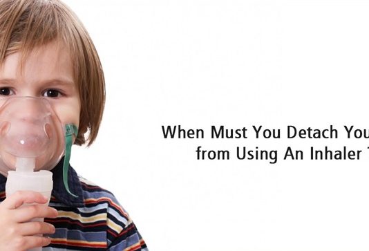 When must you detach yourself from using an inhaler?
