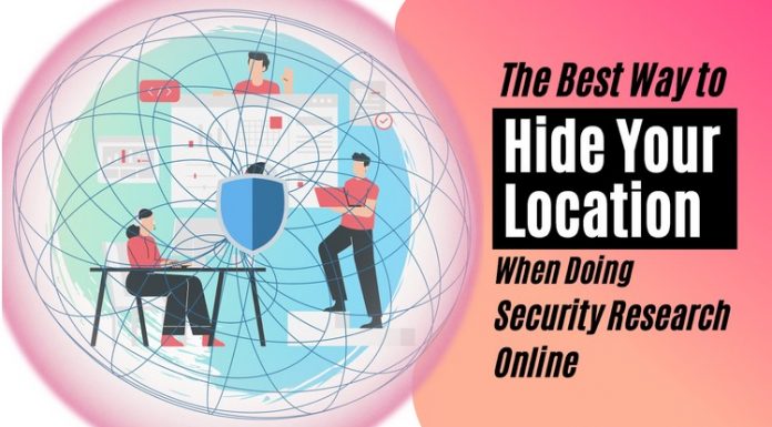 The Best Way to Hide Your Location When Doing Security Research Online The Best Way to Hide Your Location When Doing Security Research Online